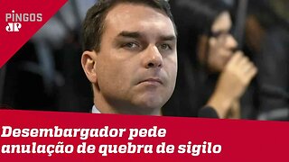 Desembargador quer anular quebra de sigilo de Flávio Bolsonaro