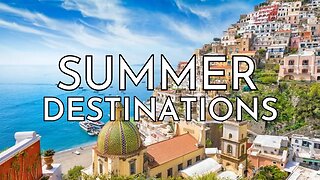 Uncovering The TOP Summer Vacation Destinations Around The Globe! | From Beaches to Mountains