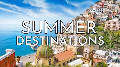 Uncovering The TOP Summer Vacation Destinations Around The Globe! | From Beaches to Mountains