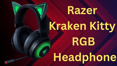 Razar Kraken kitty RGB headphone Review