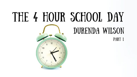The 4 Hour Homeschool Day - Durenda Wilson, Part 1