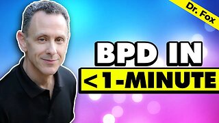 Learn About BPD in 60 Seconds - A Quick Overview