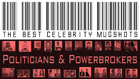 The Best Celebrity Mugshots - POLITICIANS & POWERBROKERS
