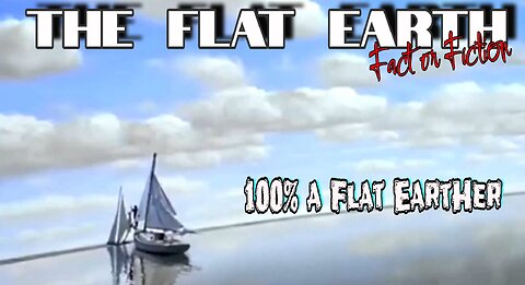 I'm 100% a Flat Earther