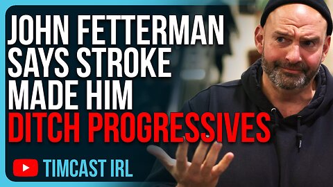 John Fetterman Says Stroke Made Him DITCH Progressives, Embrace Freedom