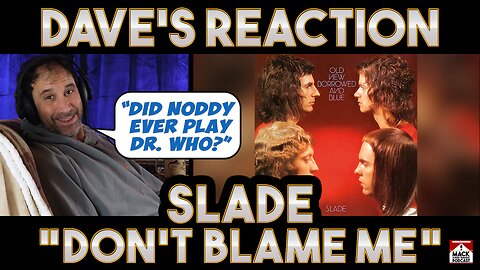 Dave's Reaction: Slade — Don't Blame Me