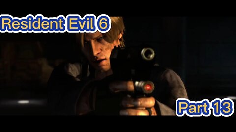 Resident Evil 6: Leon's Playthrough Part 13
