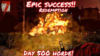 (7 days to die day 500) Epic Success!!!