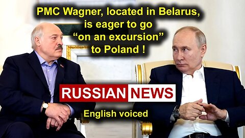 PMC Wagner, located in Belarus, is eager to go "on an excursion" to Poland! Putin, Russia, Ukraine
