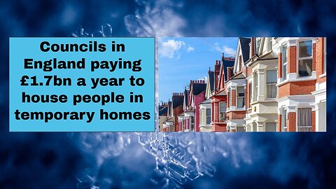 Councils in England paying £1 7bn a year to house people in temporary homes