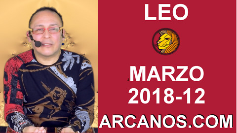 LEO MARZO 2018-12-18 al 24 Mar 2018-Amor Solteros Parejas Dinero Trabajo-ARCANOS.COM