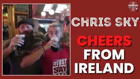 Chris Sky: CHEERS! I Don't Drink, But When in Ireland...