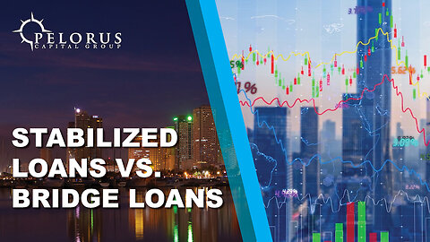 Stabilized Loans vs. Bridge Loans