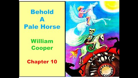 Behold A Pale Horse - William Cooper - Chapter 10