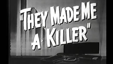 They Made me a Killer | 1946 Film Noir |