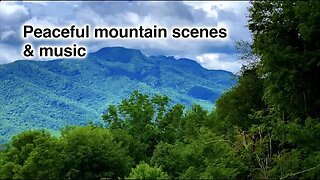 Peaceful mountain scenes & music