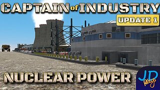 Nuclear Power 🚛 Ep39🚜 Captain of Industry Update 1 👷 Lets Play, Walkthrough