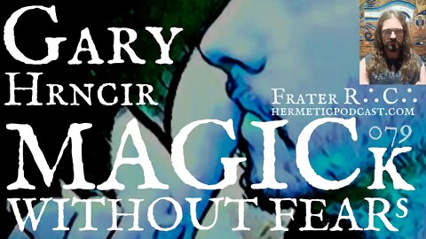 #079 Gary Hrncir "Lucifer, Magick & Health" | HERMETIC PODCAST with Frater R∴C∴