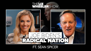 Joe Biden's Radical Nation ft. Sean Spicer | The Liz Wheeler Show