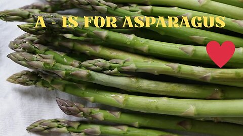 A is for Asparagus