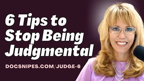 How To Stop Being Judgmental: 6 Tips