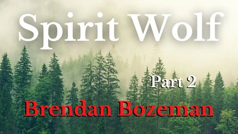 Spirit Wolf, Part 2 by Brendan Bozeman (2/5)