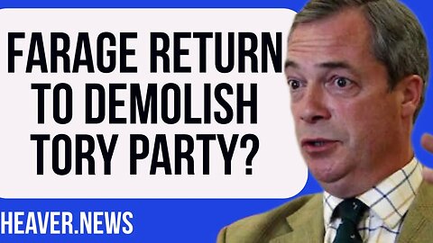 Farage Return To KILL Tory Party?