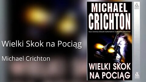 Wielki skok na pociąg - Michael Crichton | Audiobook PL