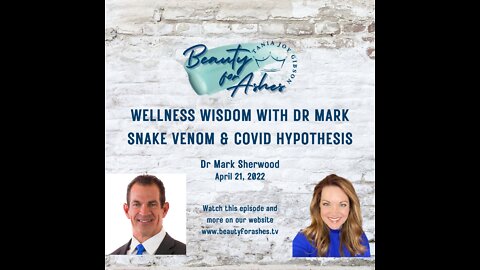 Wellness Wisdom Dr. Mark Sherwood - Covid & Snake Venom Hypothesis Discussion