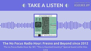 The No Focus Radio Hour: Fresno and Beyond since 2012 - The no Focus Radio Hour Ep 181: "This is...