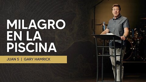 Milagro en la Piscina | Juan 5 | Gary Hamrick