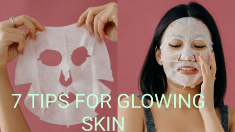 7 TIPS FOR GLOWING SKIN