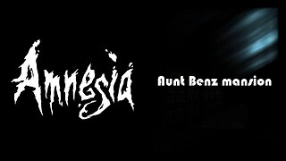 Amnesia: Aunt Benz Mansion