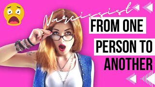 Why the Narcissist goes from one person to another so easily