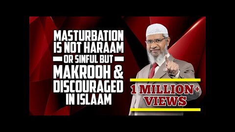 Masturbation is not Haraam or Sinful but Makrooh and Discouraged in Islam — Dr Zakir Naik