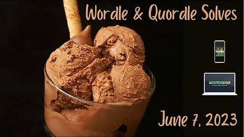 Wordle and Quordle of the Day for June 7, 2023 ... Happy Chocolate Ice Cream Day!