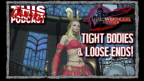 CTP Gaming: Final Fantasy XIV Shadowbringers - Tight Bodies & Loose Ends!