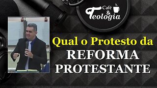 Qual o protesto da Reforma Protestante?