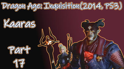 Dragon Age: Inquisition(2014, PS3) Longplay - Kaaras Part 17(No Commentary)