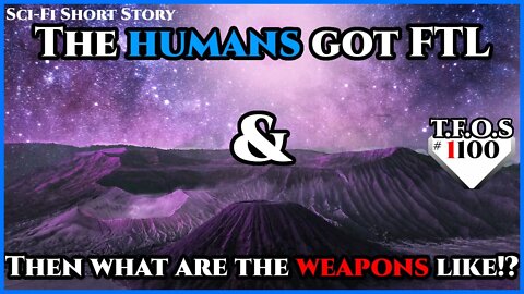 The humans got FTL & Then what are the weapons like | Humans are space Orcs | HFY | TFOS1100