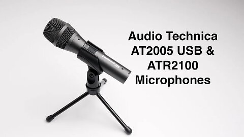 Audio Technica AT2005USB & ATR 2100: Good Starter Microphone for Voice-Over and Screencasts