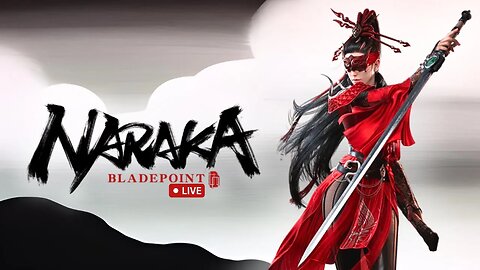 🔴 Naraka: Bladepoint - The Ultimate Battle Royale Experience! Live Now