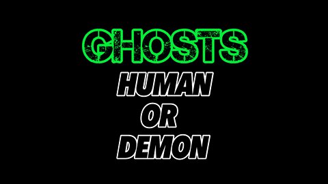 GHOSTS (Human Or Demon)