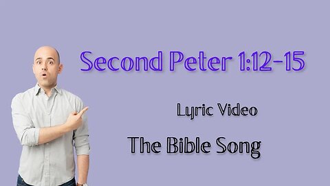 Second Peter 1:12-15 [Lyric Video] - The Bible Song