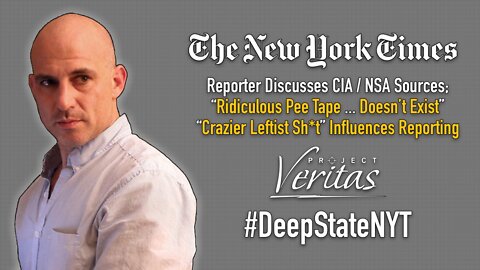 NYT Reporter: CIA/NSA Sources Involved With Trump “Pee Tape” & "Leftist sh*t" At The Times