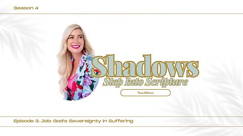 Step Into Scripture: Season 4, Episode 3 - Job: God's Sovereignty in Suffering