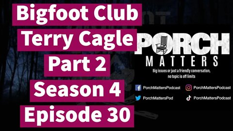 Bigfoot Club Terry Cagle Part 2 Season 4 Episode 30