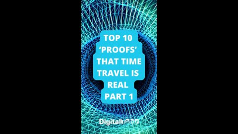 Top 10 ‘Proofs’ that time travel is real Part 1