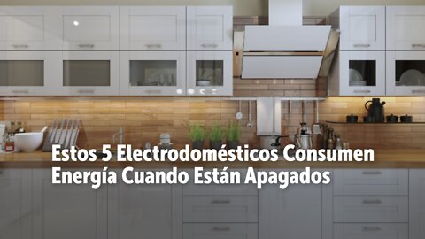 Estos 5 Electrodomésticos Consumen Energía Cuando Están Apagados