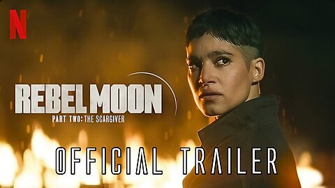 Rebel Moon Part Two The Scargiver Official Trailer